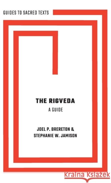 The Rigveda: A Guide Jamison, Stephanie 9780190633363 Oxford University Press, USA