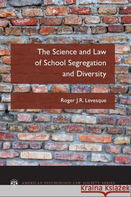 Science and Law of School Segregation and Diversity Levesque, Roger J. R. 9780190633639 Oxford University Press, USA