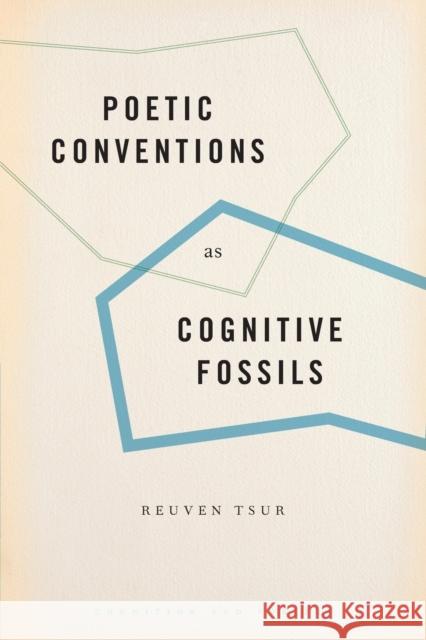 Poetic Conventions as Cognitive Fossils Reuven Tsur 9780190634698 Oxford University Press, USA
