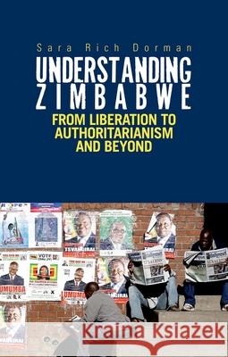 Understanding Zimbabwe: From Liberation to Authoritarianism Sarah Dorman 9780190634889 Oxford University Press, USA