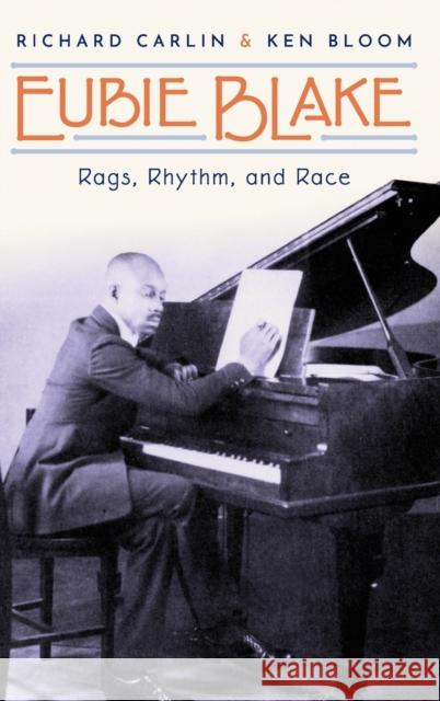 Eubie Blake: Rags, Rhythm, and Race Carlin, Richard 9780190635930