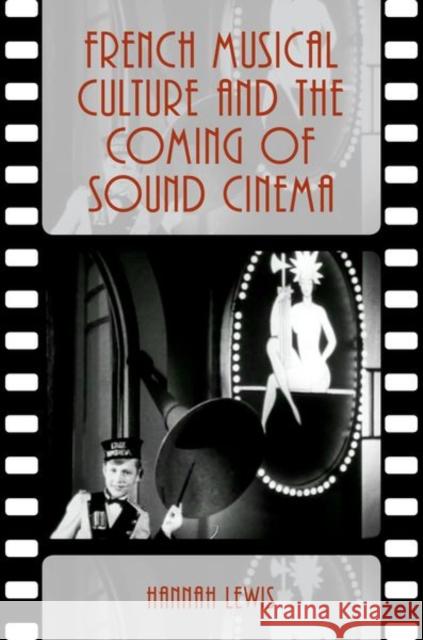 French Musical Culture and the Coming of Sound Cinema Hannah Lewis 9780190635985 Oxford University Press, USA