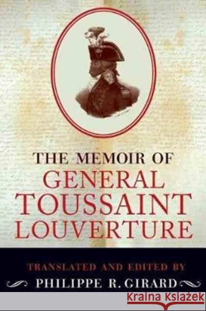 The Memoir of General Toussaint Louverture Philippe R. Girard 9780190636357