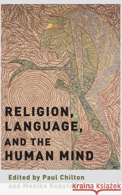 Religion, Language, and the Human Mind Paul Chilton Monika Kopytowska 9780190636647