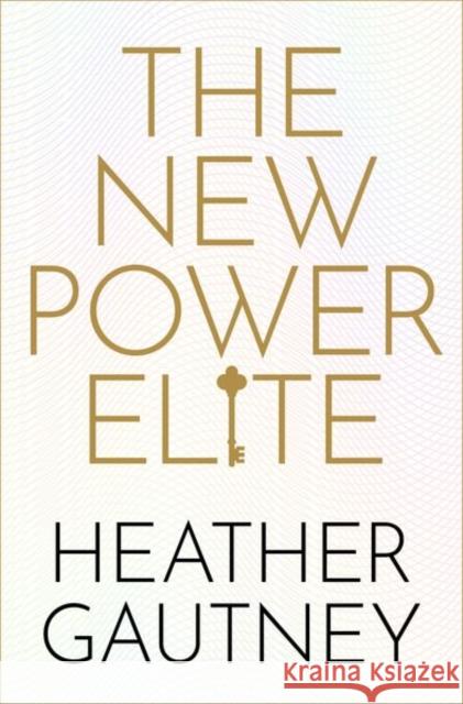 The New Power Elite Heather Gautney 9780190637446