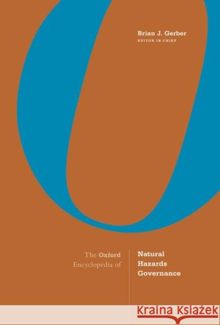 The Oxford Encyclopedia of Natural Hazards Governance: 2-Volume Set Gerber, Brian J. 9780190640231 Oxford University Press Inc