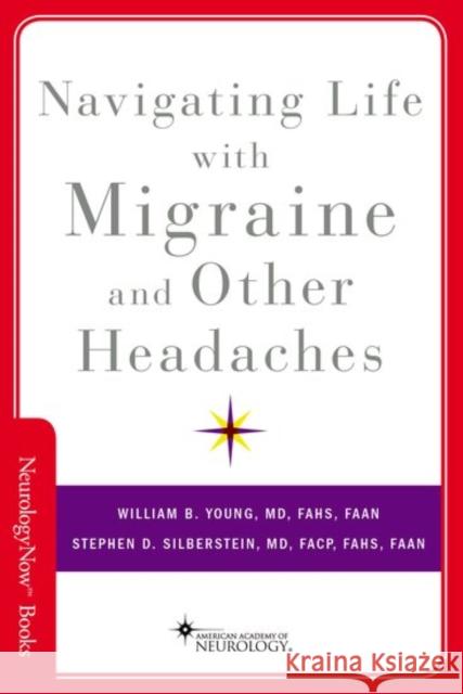 Navigating Life with Migraine and Other Headaches William B. Young Stephen D. Silberstein 9780190640767 Oxford University Press, USA