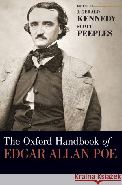 The Oxford Handbook of Edgar Allan Poe J. Gerald Kennedy Scott Peeples 9780190641870 Oxford University Press, USA