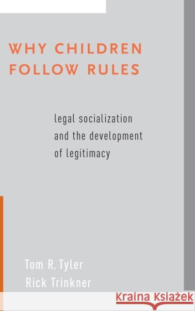 Why Children Follow Rules: Legal Socialization and the Development of Legitimacy Tom R. Tyler Rick Trinker 9780190644147 Oxford University Press, USA