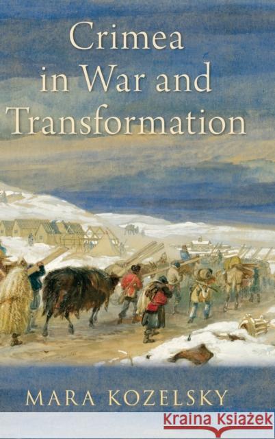 Crimea in War and Transformation Mara Kozelsky 9780190644710 Oxford University Press, USA