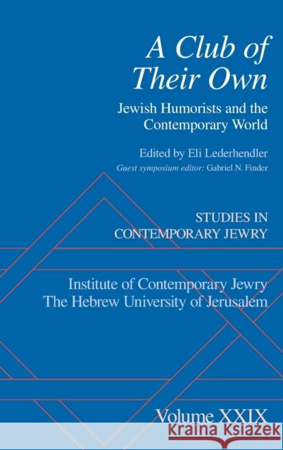 A Club of Their Own: Jewish Humorists and the Contemporary World Eli Lederhendler Gabriel N. Finder 9780190646127