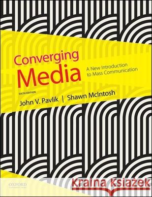 Converging Media John V. Pavlik Shawn McIntosh 9780190646653 Oxford University Press, USA