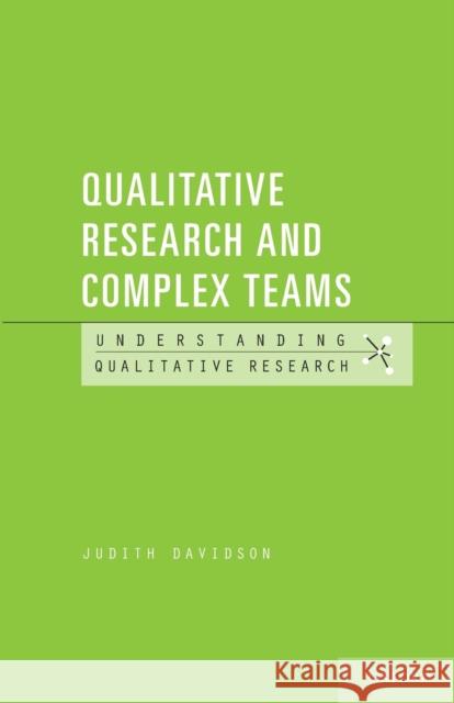 Qualitative Research and Complex Teams Judith Davidson 9780190648138