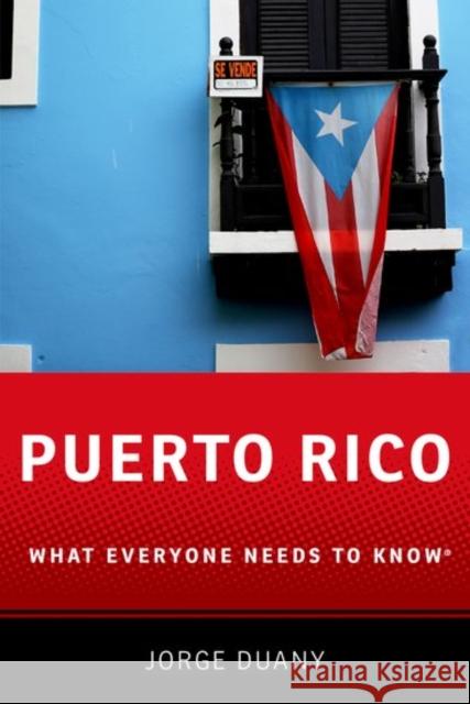 Puerto Rico: What Everyone Needs to Know(r) Duany, Jorge 9780190648701 Oxford University Press, USA