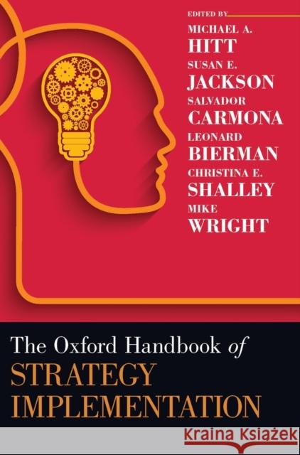 The Oxford Handbook of Strategy Implementation Michael A. Hitt Susan E. Jackson Salvador Carmona 9780190650230 Oxford University Press, USA