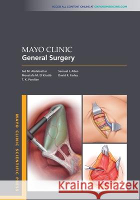 Mayo Clinic General Surgery Jad M. Abdelsattar Moustafa M. E T. K. Pandian 9780190650506 Oxford University Press, USA