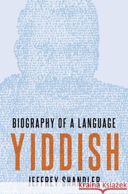 Yiddish: Biography of a Language Shandler, Jeffrey 9780190651961