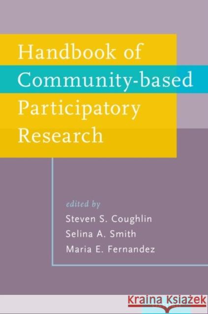 Handbook of Community-Based Participatory Research Steven S. Coughlin Selina A. Smith Maria E. Fernandez 9780190652234 Oxford University Press, USA