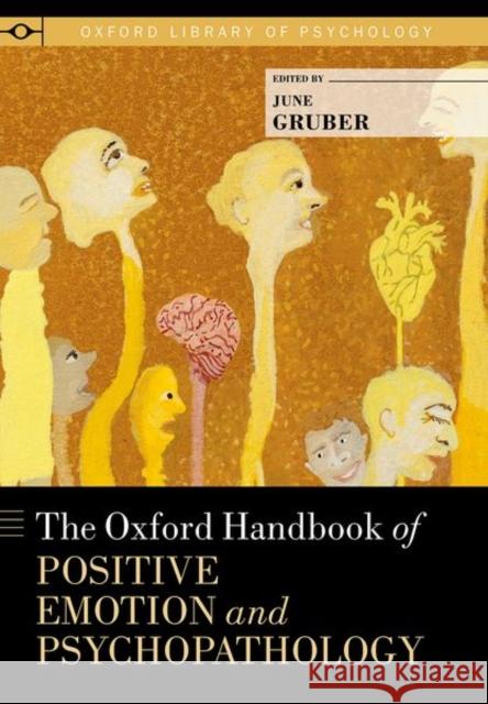 The Oxford Handbook of Positive Emotion and Psychopathology June Gruber 9780190653200 Oxford University Press, USA