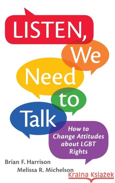 Listen, We Need to Talk: How to Change Attitudes about Lgbt Rights Brian F. Harrison Melissa R. Michelson 9780190654740 Oxford University Press, USA
