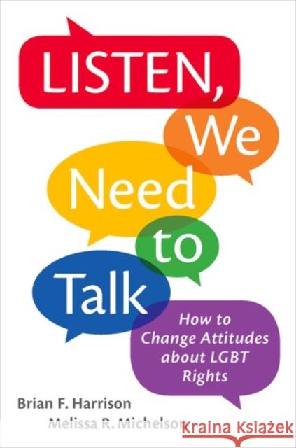 Listen, We Need to Talk: How to Change Attitudes about LGBT Rights Brian F. Harrison Melissa R. Michelson 9780190654757