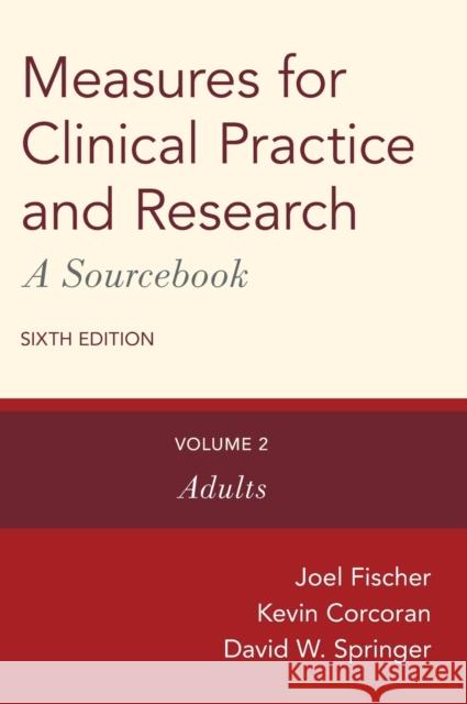 Measures for Clinical Practice and Research: A Sourcebook: Volume 2: Adults Joel Fischer Kevin Corcoran David W. Springer 9780190655808 Oxford University Press, USA