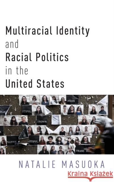 Multiracial Identity and Racial Politics in the United States Natalie Masuoka 9780190657468 Oxford University Press, USA