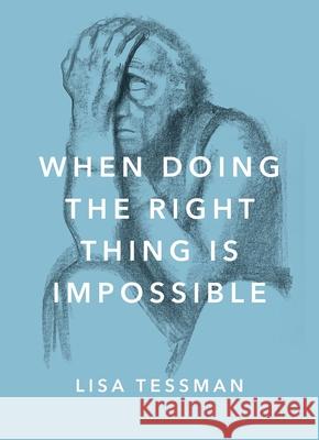 When Doing the Right Thing Is Impossible Lisa Tessman 9780190657581 Oxford University Press, USA