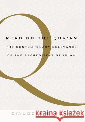 Reading the Quran: The Contemporary Relevance of the Sacred Text of Islam Sardar, Ziauddin 9780190657840