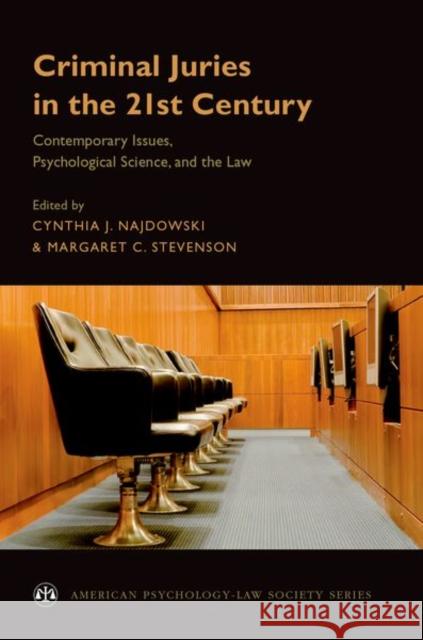 Criminal Juries in the 21st Century: Psychological Science and the Law Cynthia Najdowski Margaret Stevenson 9780190658113 Oxford University Press, USA