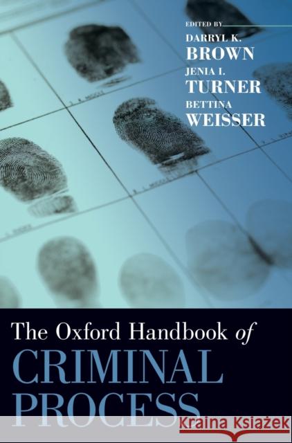 The Oxford Handbook of Criminal Process Darryl K. Brown Jenia Iontcheva Turner Bettina Weisser 9780190659837 Oxford University Press, USA