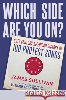 Which Side Are You On?: 20th Century American History in 100 Protest Songs James Sullivan 9780190660307