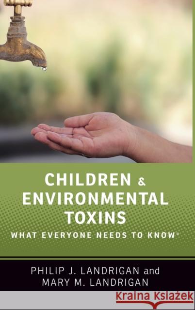 Children and Environmental Toxins Landrigan 9780190662646 Oxford University Press, USA