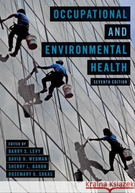 Occupational and Environmental Health Barry S. Levy David H. Wegman Sherry L. Baron 9780190662677 Oxford University Press, USA