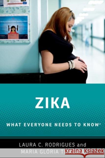 Zika: What Everyone Needs to Know(r) Rodrigues, Laura C. 9780190663377 Oxford University Press, USA