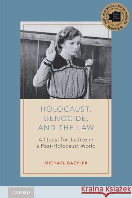 Holocaust, Genocide, and the Law: A Quest for Justice in a Post-Holocaust World Michael Bazyler 9780190664039