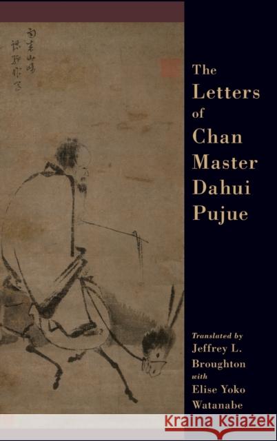 The Letters of Chan Master Dahui Pujue Jeffrey Broughton Elise Yok 9780190664169