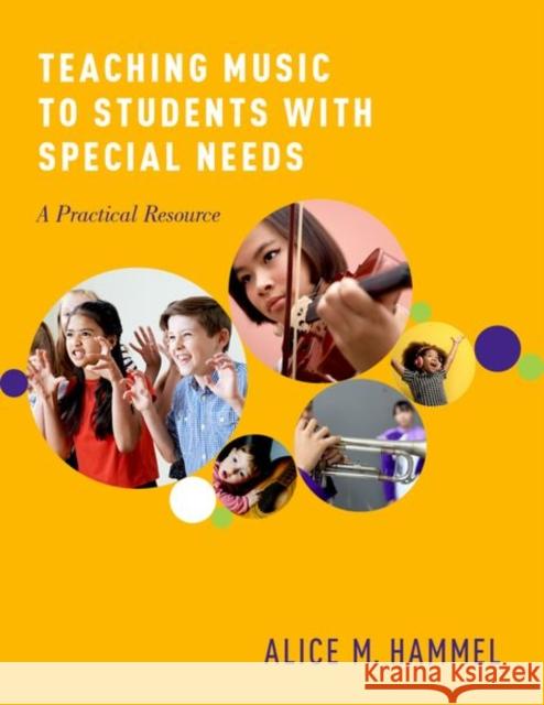 Teaching Music to Students with Special Needs: A Practical Resource Alice Hammel 9780190665173