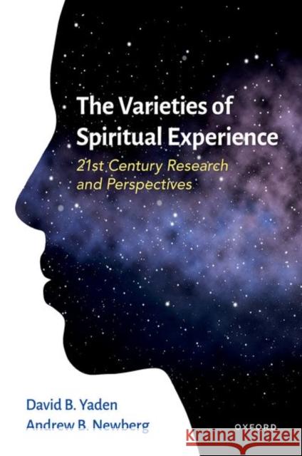 The Varieties of Spiritual Experience: 21st Century Research and Perspectives Yaden, David B. 9780190665678