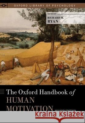 The Oxford Handbook of Human Motivation Richard Ryan 9780190666453
