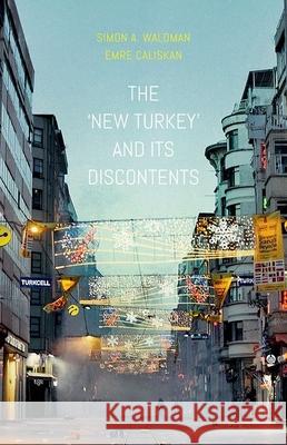 The New Turkey and Its Discontents Waldman, Simon 9780190668365 Oxford University Press, USA