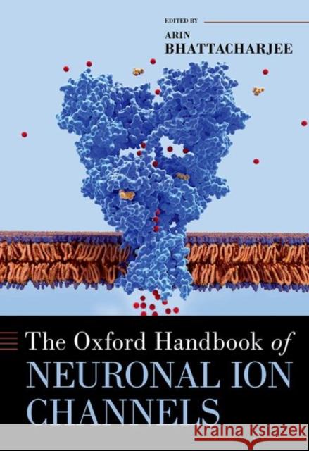 The Oxford Handbook of Neuronal Ion Channels  9780190669164 Oxford University Press Inc