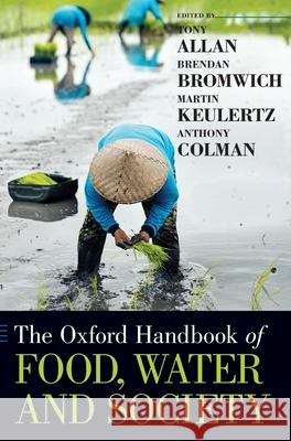 Oxford Handbook of Food, Water and Society Allan, Tony 9780190669799 Oxford University Press, USA