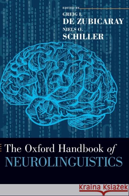 The Oxford Handbook of Neurolinguistics Greig I. d Niels O. Schiller 9780190672027 Oxford University Press, USA