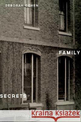 Family Secrets: Shame & Privacy in Modern Britain Cohen, Deborah 9780190673499