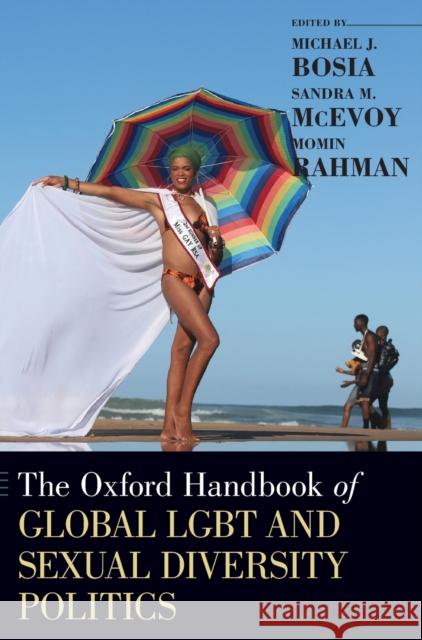 Oxford Handbook of Global Lgbt and Sexual Diversity Politics Bosia, Michael J. 9780190673741 Oxford University Press, USA