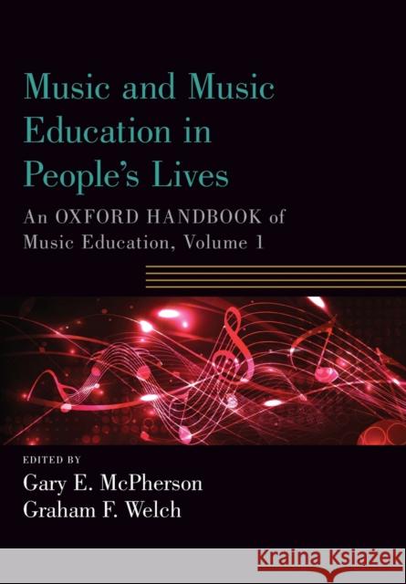 Music and Music Education in People's Lives: An Oxford Handbook of Music Education, Volume 1 McPherson, Gary E. 9780190674434 Oxford University Press, USA