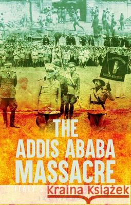 The Addis Ababa Massacre: Italy's National Shame Ian Campbell 9780190674724 Oxford University Press, USA