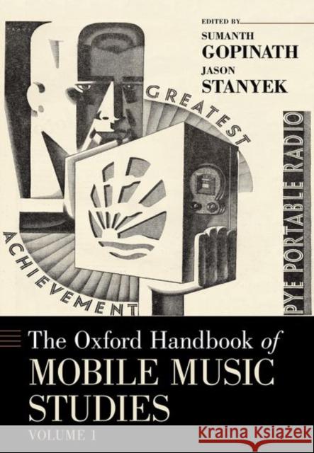 The Oxford Handbook of Mobile Music Studies, Volume 1 Gopinath, Sumanth 9780190676360