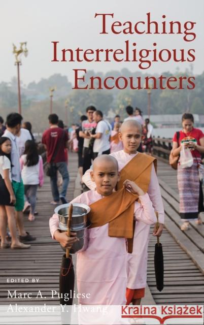 Teaching Interreligious Encounters Marc A. Pugliese 9780190677565